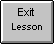 [exit lesson]